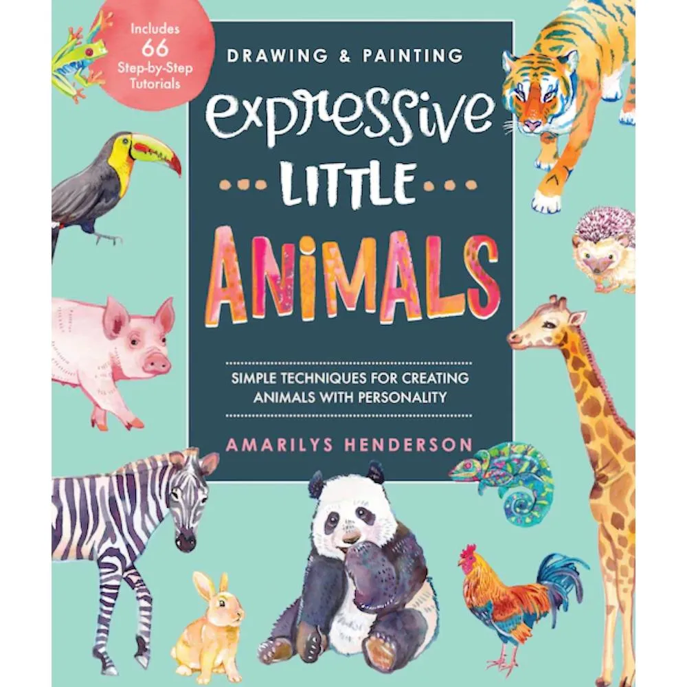 Drawing & Painting Expressive Little Animals by Amarilys Henderson