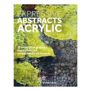 Expressive Abstracts in Acrylic Guide Book by Anita Horskens